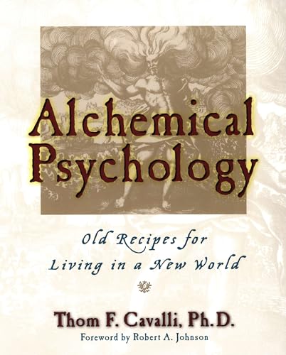 Alchemical Psychology: Old Recipes for Living in a New World von Tarcher