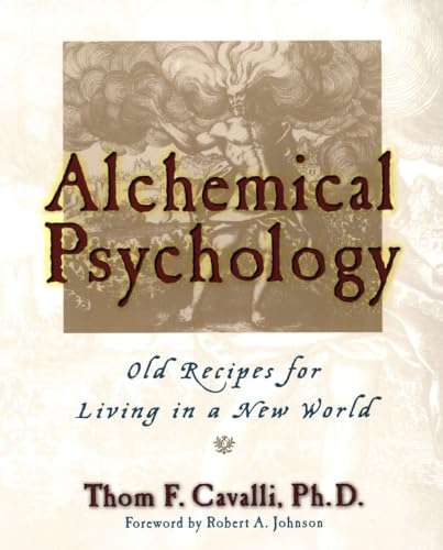 Alchemical Psychology: Old Recipes for Living in a New World