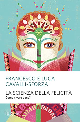 La scienza della felicità. Come vivere bene? Nuova ediz. (BUR Saggi) von SAGGI
