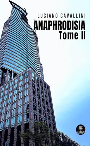 Anaphrodisia : Tome II von LE LYS BLEU EDITIONS SAS