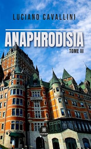 Anaphrodisia : Tome III von LE LYS BLEU EDITIONS SAS