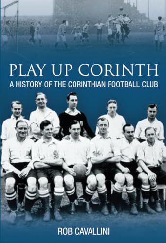 Play Up Corinth: A History of Corinthian Football Club von Tempus Publishing Ltd