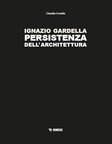 Ignazio Gardella. Persistenza dell'architettura. Ediz. a colori (Estetica e architettura) von Mimesis