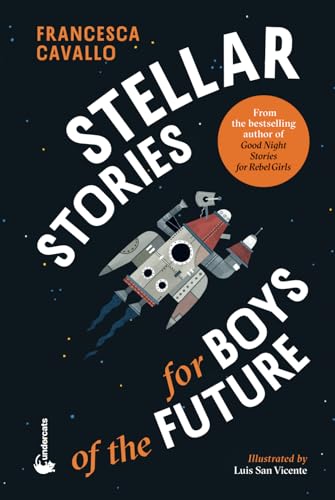 Stellar Stories for Boys of the Future von Francesca Cavallo