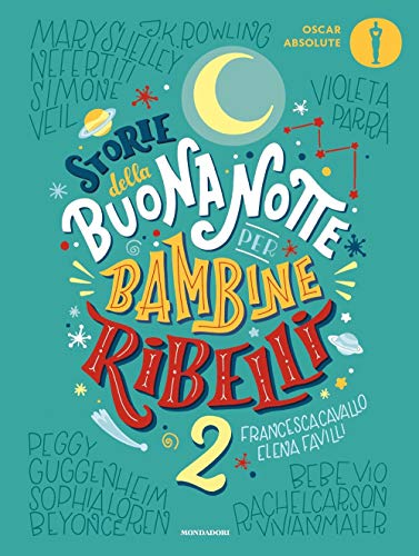 Storie della buonanotte per bambine ribelli 2 (Oscar absolute)