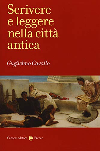 Scrivere e leggere nella città antica (Frecce) Scrivere e leggere nella città antica (Frecce)