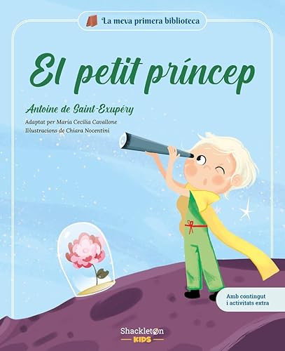 El petit príncep: Llibre infantil amb jocs i activitats extra / Els grans clàssics de la literatura, convertit en preciosos contes il·lustrats per a nens i nenes (La meva primera biblioteca) von Shackleton Kids
