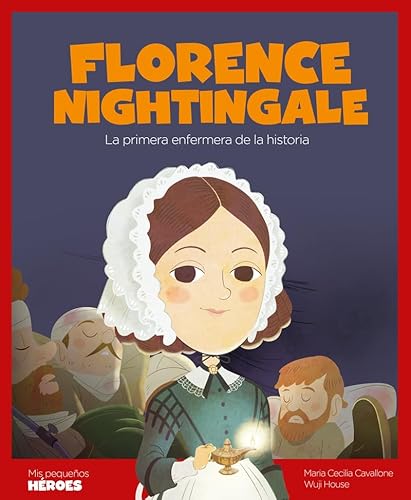 Florence Nightingale: La primera enfermera de la historia | Cuentos para niños para conocer a los grandes personajes de la historia y los valores que los inspiraron. (Mis pequeños héroes, Band 20) von Shackleton books