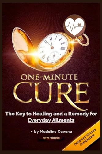 One-Minute Cure: The Key to Healing and a Remedy for Everyday Ailments von Lulu.com
