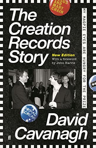 The Creation Records Story: My Magpie Eyes are Hungry for the Prize von Faber & Faber