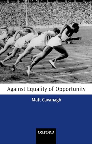 Against Equality of Opportunity (Oxford Philosophical Monographs) von Oxford University Press