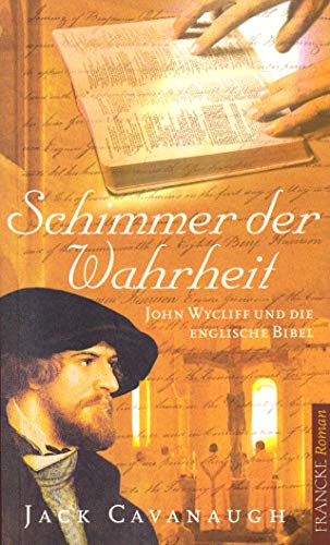 Schimmer der Wahrheit: John Wycliff und die englische Bibel