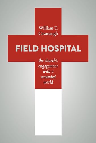 Field Hospital: The Church's Engagement with a Wounded World von William B. Eerdmans Publishing Company