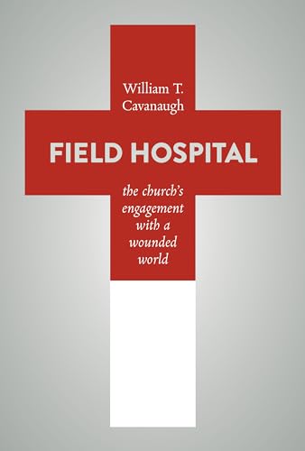 Field Hospital: The Church's Engagement with a Wounded World