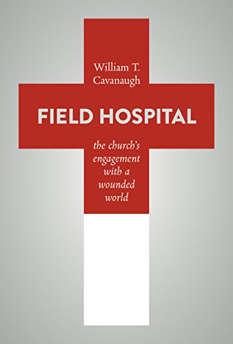 Field Hospital: The Church's Engagement with a Wounded World von Wm. B. Eerdmans