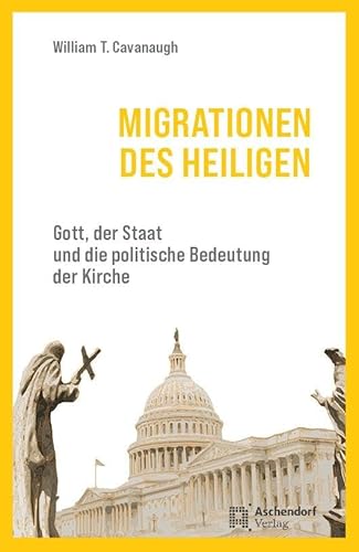 Migrationen des Heiligen: Gott, der Staat und die politische Bedeutung der Kirche (Epiphania) von Aschendorff