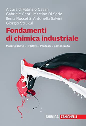 Fondamenti di chimica industriale. Materie prime, prodotti, processi, sostenibilità. Con e-book. Con espansione online von Zanichelli