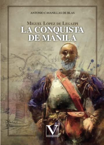 Miguel López de Legazpi: La conquista de Manila (Narrativa)