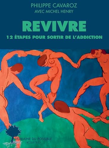Revivre, 12 étapes pour sortir de l'addiction von ACTES SUD
