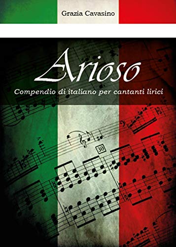 Arioso. Compendio di italiano per cantanti lirici (Saggistica)