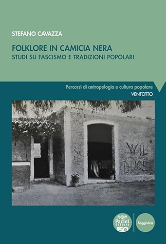 Folklore in camicia nera. Studi su fascismo e tradizioni popolari (Percorsi di antropologia e cultura popolare) von Pacini Editore