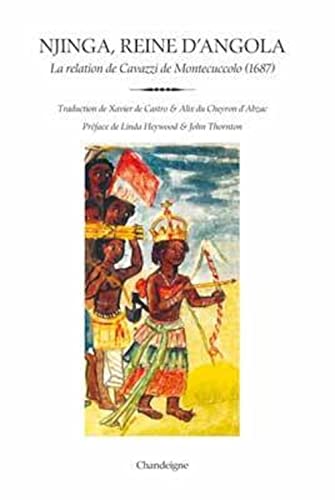 Njinga, reine d’Angola - La relation d’Antonio Cavazzi Monte: La relation du père Antonio Cavazzi de Montecuccolo (1687)