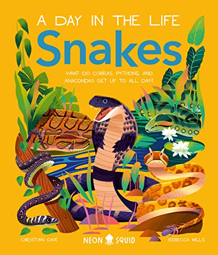 Snakes (A Day in the Life): What Do Cobras, Pythons, and Anacondas Get Up to All Day? von Neon Squid