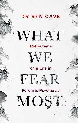 What We Fear Most: A Psychiatrist’s Journey to the Heart of Madness / BBC Radio 4 Book of the Week