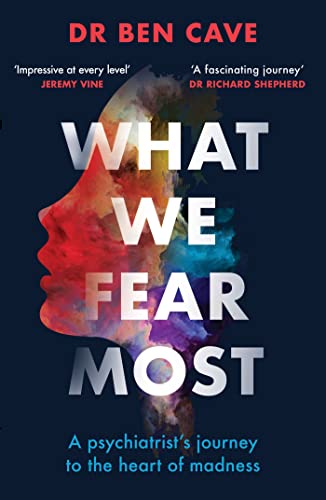 What We Fear Most: A Psychiatrist’s Journey to the Heart of Madness / BBC Radio 4 Book of the Week