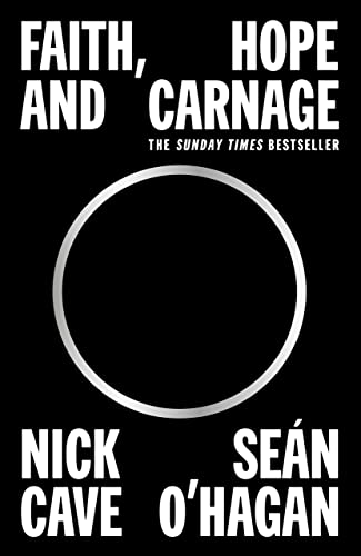 Faith, Hope and Carnage: Nick Cave & Sean O'Hagan von Canongate Books