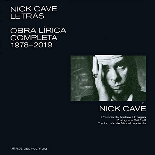 Nick Cave. Letras: Obra lírica completa 1978-2019 (Libros del Kultrum, Band 11)