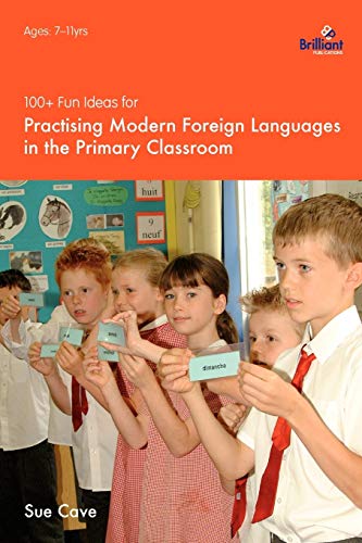 100+ Fun Ideas for Practising Modern Foreign Languages in the Primary Classroom: Activities for developing Oracy and Literacy skills von Brilliant Publications