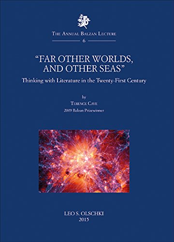 "Far Other Worlds, and Other Seas": Thinking with Literature in the Twenty-First Century (The Annual Balzan Lecture, Band 6)