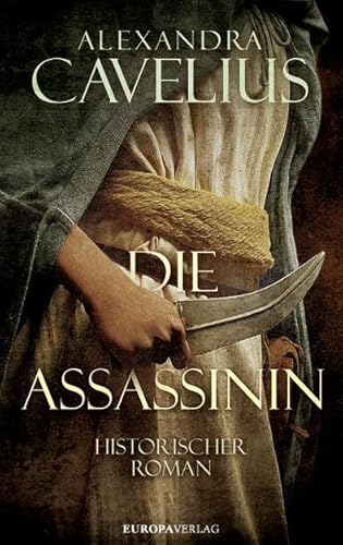 Die Assassinin: Historischer Roman Die Assassinin: Historischer Roman