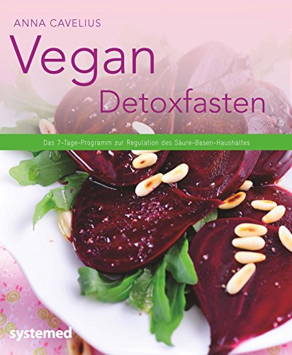 Vegan Detoxfasten: Das 7-Tage-Programm zur Regulation des Säure-Basen-Haushaltes. von RIVA