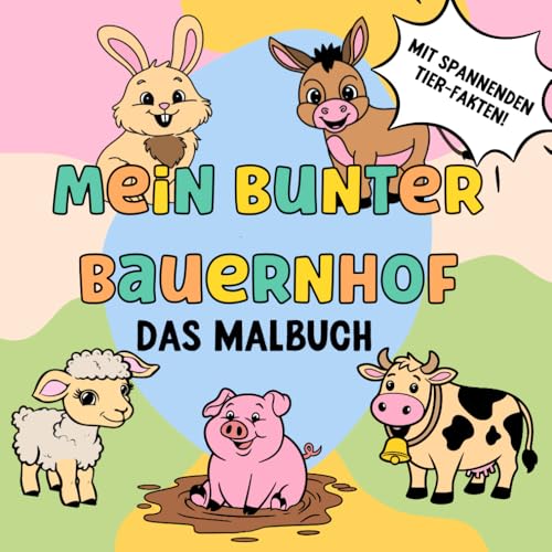 Mein bunter Bauernhof - Das Malbuch: 70 Bilder zum Ausmalen mit 70 spannenden Fakten über die Tiere, für Kinder ab 3 Jahren von Independently published