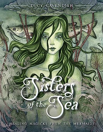 Sisters of the Sea: Healing Magicks from the Mermaids von Blue Angel Gallery