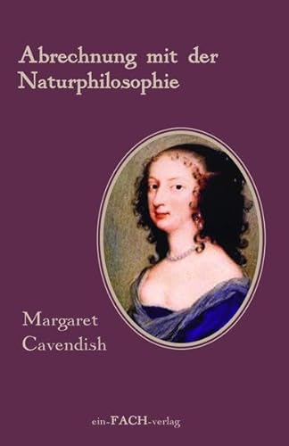 Margaret Cavendish: Abrechnung mit der Naturphilosophie (Philosophinnen)
