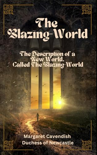 The Description of a New World, Called The Blazing-World: A Surreal Feminist Sci-fi Odyssey von Independently published