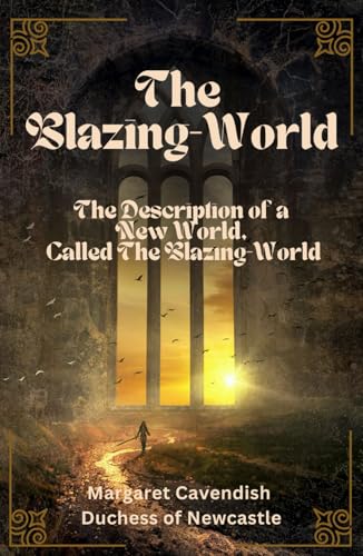 The Description of a New World, Called The Blazing-World: A Surreal Feminist Sci-fi Odyssey von Independently published