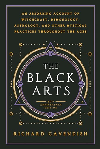 The Black Arts: A Concise History of Witchcraft, Demonology, Astrology, Alchemy, and Other Mystical Practices Throughout the Ages, 50th Anniversary Edition (Perigee) von Tarcher
