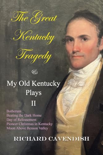 The Great Kentucky Tragedy & My Old Kentucky Plays, II von AuthorHouse