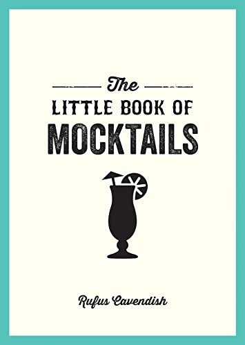 The Little Book of Mocktails: Delicious Alcohol-Free Recipes for Any Occasion von Summersdale Publishers Ltd