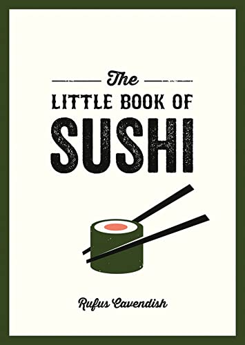 The Little Book of Sushi: A Pocket Guide to the Wonderful World of Sushi, Featuring Trivia, Recipes and More