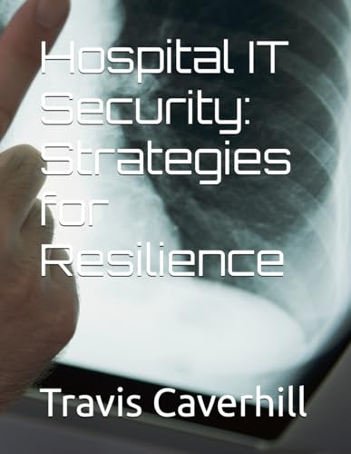 Hospital IT Security: Strategies for Resilience von Independently published