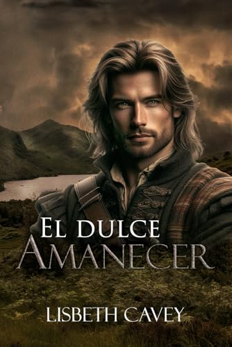 El dulce amanecer: una romántica historia en las Highlands (Las Gowdie, Band 2) von Independently published