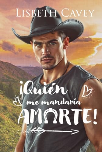 ¡Quién me mandaría amarte!: cowboy romance contemporáneo von Independently published