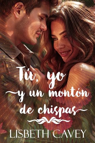 Tú, yo y un montón de chispas: fresca, romántica y divertida von Independently published