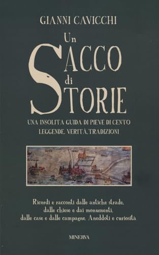 Un sacco di storie. Una insolita guida di Pieve Di Cento. Leggende, verità, tradizioni Un sacco di storie. Una insolita guida di Pieve Di Cento. Leggende, verità, tradizioni von Minerva Edizioni (Bologna)