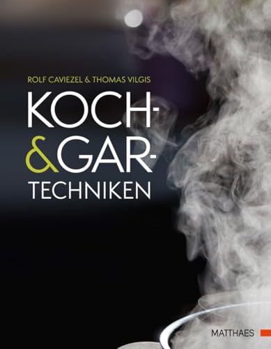 Koch- und Gartechniken: Wissenschaftliche Erläuterungen und Texte